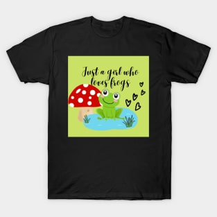 Just a girl who loves frogs T-Shirt